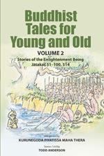 Buddhist Tales for Young and Old - Volume Two: Stories of the Enlightenment Being (Jatakas 51 - 100 and 514)