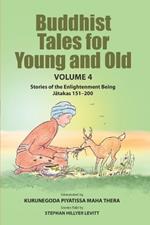 Buddhist Tales for Young and Old - Volume Four: Stories of the Enlightenment Being (Jatakas 151 - 200)