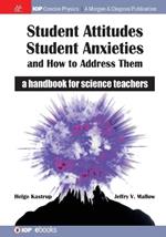 Student Attitudes, Student Anxieties, and How to Address Them: A Handbook for Science Teachers