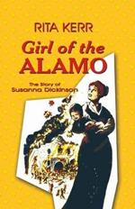 Girl of the Alamo: The Story of Susanna Dickinson