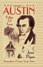 Stephen F. Austin: Father of Texas