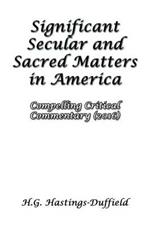 Significant Secular and Sacred Matters in America: Compelling Critical Commentary (2016)