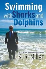 Swimming with Sharks and Dolphins: A 42.5 Year Journey in Education