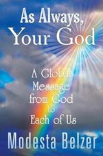 As Always, Your God: A Global Message from God to Each of Us