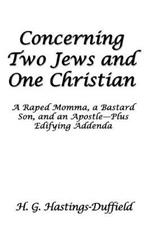 Concerning Two Jews and One Christian: A Raped Momma, a Bastard Son, and an Apostle-Plus Edifying Addenda