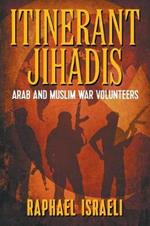 Itinerant Jihadis: Arab and Muslim War Volunteers