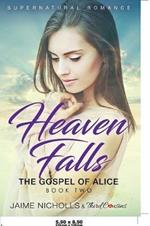 Heaven Falls - The Gospel of Alice (Book 2) Supernatural Romance