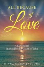 All Because of Love: A Devotional: Inspired by the Gospel of John