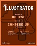 Adobe Illustrator CC A Complete Course and Compendium of Features