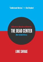 The Dead Center: Reflections on Liberalism and Democracy After the End of History