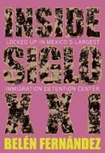 Inside Siglo XXI: Inside Latin America's Largest Immigration Detention Center