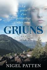 Griuns: La genese d'un petit village alpin suisse - Un conte populaire