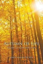 Autumn of Life: A Guide to Aging and Dying