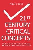 21st Century Critical Concepts: Overcoming the Roadblock of Personal, Professional, and Organizational Success