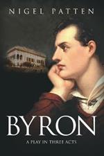 Byron: A Play in Three Acts