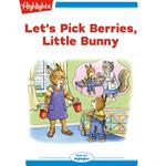 Let's Pick Berries Little Bunny