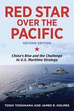 Red Star over the Pacific: China's Rise and the Challenge to U.S. Maritime Strategy