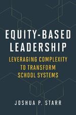 Equity-Based Leadership: Leveraging Complexity to Transform School Systems