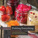 Pickling Everything: Foolproof Recipes for Sour, Sweet, Spicy, Savory, Crunchy, Tangy Treats (Countryman Know How)