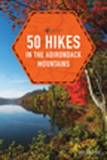 50 Hikes in the Adirondack Mountains (1st Edition) (Explorer's 50 Hikes)