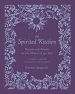 The Spirited Kitchen: Recipes and Rituals for the Wheel of the Year