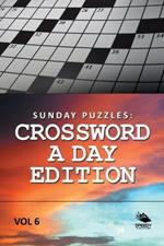 Sunday Puzzles: Crossword A Day Edition Vol 6