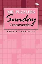 Mr. Puzzlers Sunday Crosswords: Mind Mixers Vol 2