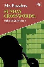 Mr. Puzzlers Sunday Crosswords: Mind Mixers Vol 5