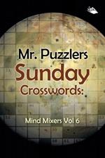 Mr. Puzzlers Sunday Crosswords: Mind Mixers Vol 6