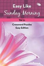 Easy Like Sunday Morning Vol 2: Crossword Puzzles Easy Edition