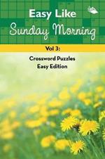 Easy Like Sunday Morning Vol 3: Crossword Puzzles Easy Edition