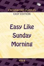 Easy Like Sunday Morning Vol 4: Crossword Puzzles Easy Edition