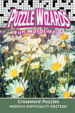 Puzzle Wizards Fun Words Vol 6: Crossword Puzzles Medium Difficulty Edition