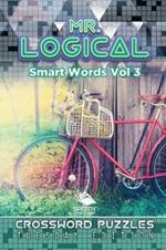 Mr. Logical Smart Words Vol 3: Crossword Puzzles Tuesday Edition