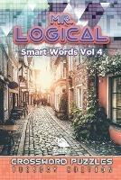 Mr. Logical Smart Words Vol 4: Crossword Puzzles Tuesday Edition