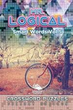 Mr. Logical Smart Words Vol 5: Crossword Puzzles Tuesday Edition