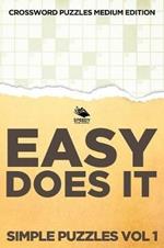 Easy Does It Simple Puzzles Vol 1: Crossword Puzzles Medium Edition