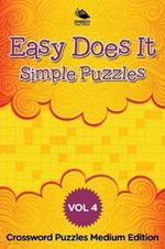 Easy Does It Simple Puzzles Vol 4: Crossword Puzzles Medium Edition