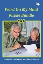 Word On My Mind Puzzle Bundle Vol 5: Crossword Puzzles And Word Search Edition