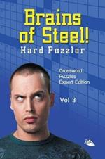 Brains of Steel! Hard Puzzler Vol 3: Crossword Puzzles Expert Edition