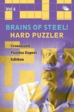 Brains of Steel! Hard Puzzler Vol 6: Crossword Puzzles Expert Edition