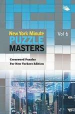 New York Minute Puzzle Masters Vol 6: Crossword Puzzles For New Yorkers Edition