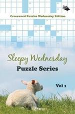 Sleepy Wednesday Puzzle Series Vol 1: Crossword Puzzles Wednesday Edition