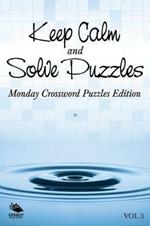 Keep Calm and Solve Puzzles Vol 3: Monday Crossword Puzzles Edition