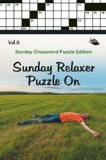 Sunday Relaxer Puzzle On Vol 5: Sunday Crossword Puzzle Edition