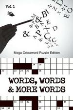 Words, Words & More Words Vol 1: Mega Crossword Puzzle Edition