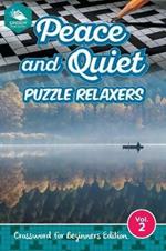 Peace and Quiet Puzzle Relaxers Vol 2: Crossword For Beginners Edition