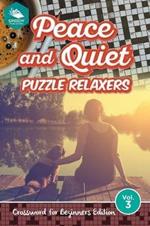 Peace and Quiet Puzzle Relaxers Vol 3: Crossword For Beginners Edition