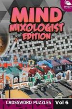 Mind Mixologist Edition Vol 6: Crossword Puzzles