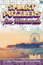 Smart Puzzlers for Weekends Vol 6: Sunday Crossword Puzzles Edition